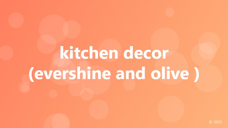 kitchen decor (evershine and olive )