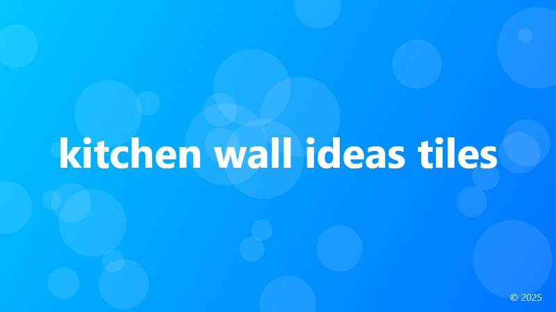 kitchen wall ideas tiles